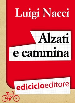 Alzati e Cammina, sulla strada della viandanza (eBook, ePUB) - Nacci, Luigi