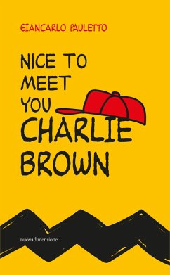 Nice to meet you Charlie Brown (eBook, ePUB) - Pauletto, Giancarlo