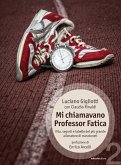 Mi chiamavano Professor Fatica (eBook, ePUB)