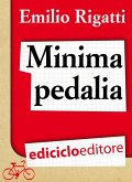 Minima pedalia. Viaggi quotidiani su due ruote e manuale di diserzione automobilistica (eBook, ePUB)