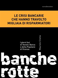 Banche rotte. I giorni bui di Veneto Banca e della Popolare di Vicenza (eBook, ePUB) - Crema, Maurizio