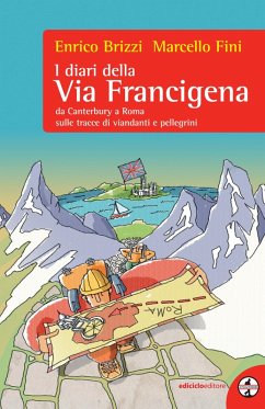 I diari della Via Francigena (eBook, ePUB) - Brizzi, Enrico; Fini, Marcello