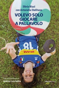 Volevo solo giocare a pallavolo (eBook, ePUB) - Biasi, Silvia; Stelitano, Antonella