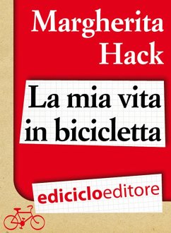 La mia vita in bicicletta (eBook, ePUB) - Hack, Margherita