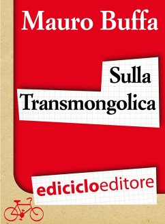Cover Sulla Transmongolica. Oltre 9000 km in treno da Mosca a Pechino sulle orme di Gengis Khan (eBook, ePUB)