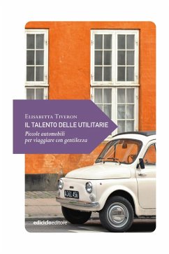 Il talento delle utilitarie (eBook, ePUB) - Tiveron, Elisabetta