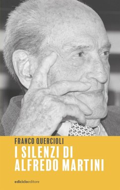 I silenzi di Alfredo Martini (eBook, ePUB) - Quercioli, Franco