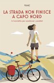 La strada non finisce a Capo Nord (eBook, ePUB)