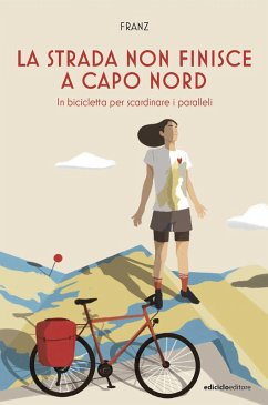 La strada non finisce a Capo Nord (eBook, ePUB) - Zambon, Francesca