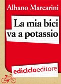 La mia bici va a potassio. Milano-Roma a due banane all'ora (eBook, ePUB)