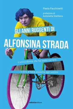 Gli anni ruggenti di Alfonsina Strada (eBook, ePUB) - Facchinetti, Paolo