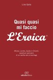 Quasi quasi mi faccio l'Eroica (eBook, ePUB)