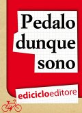 Pedalo dunque sono. Pensieri e filosofia su due ruote (eBook, ePUB)