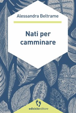 Nati per camminare (eBook, ePUB) - Beltrame, Alessandra