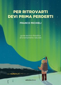 Per ritrovarti devi prima perderti (eBook, ePUB) - Michieli, Franco