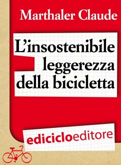 L'insostenibile leggerezza della bicicletta (eBook, ePUB) - Marthaler, Claude