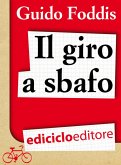 Il Giro a sbafo. L'incredibile scommessa della Maglia Rosa in bolletta (eBook, ePUB) Il Giro a sbafo. L'incredibile scommessa della Maglia Rosa in bolletta (eBook, ePUB)