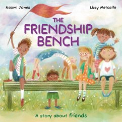 The Friendship Bench (eBook, ePUB) - Jones, Naomi The Friendship Bench (eBook, ePUB) - Jones, Naomi