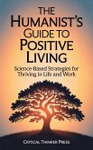 The Humanist's Guide to Positive Living (eBook, ePUB)