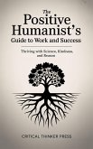 The Positive Humanist's Guide to Work and Success (eBook, ePUB)