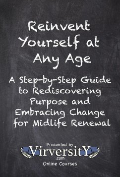 Reinvent Yourself at Any Age (eBook, ePUB) - Online Courses, Virversity Reinvent Yourself at Any Age (eBook, ePUB) - Online Courses, Virversity