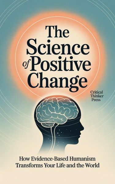 The Science of Positive Change (eBook, ePUB) The Science of Positive Change (eBook, ePUB)