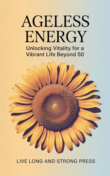 Ageless Energy (eBook, ePUB) Ageless Energy (eBook, ePUB)