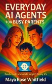 Everyday AI Agents for Busy Parents (eBook, ePUB) Everyday AI Agents for Busy Parents (eBook, ePUB)