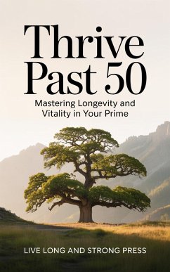 Thrive Past 50 (eBook, ePUB) - Press, Live Long and Strong