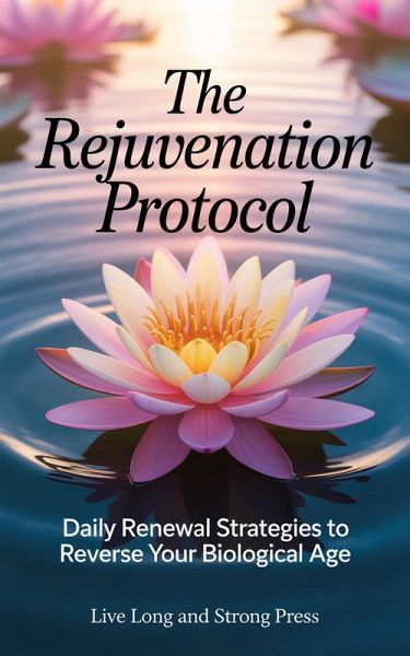 The Rejuvenation Protocol (eBook, ePUB) The Rejuvenation Protocol (eBook, ePUB)