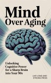 Mind Over Aging (eBook, ePUB)