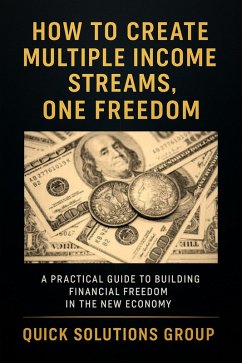 Cover How to Create Multiple Income Streams, One Freedom - A Practical Guide to Building Financial Freedom in the New Economy (eBook, ePUB)