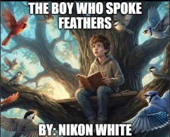 The Boy Who Spoke Feathers (eBook, ePUB) - White, Nikon
