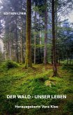 Der Wald - Unser Leben (eBook, ePUB)