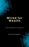 Wired for Wealth. Habits of Billionaires in the Age of AI. (eBook, ePUB)