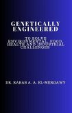 Genetically Engineered To Solve Environmental, Food, Health And Industrial Challenges (eBook, ePUB)