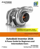Autodesk Inventor 2026: A Power Guide for Beginners and Intermediate Users (eBook, ePUB)