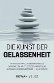 Die Kunst der Gelassenheit: Ein wissenschaftlich fundierter Weg zu emotionaler Klarheit, besseren Grenzen und alltäglichem Selbstvertrauen - ohne Therapie (eBook, ePUB) Die Kunst der Gelassenheit: Ein wissenschaftlich fundierter Weg zu emotionaler Klarheit, besseren Grenzen und alltäglichem Selbstvertrauen - ohne Therapie (eBook, ePUB)