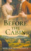 Before The Cabin: When the Letters Began (Letters to Emily, #1) (eBook, ePUB) Before The Cabin: When the Letters Began (Letters to Emily, #1) (eBook, ePUB)