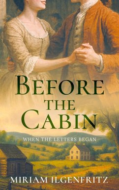 Before The Cabin: When the Letters Began (Letters to Emily, #1) (eBook, ePUB) - Ilgenfritz, Miriam