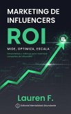 Marketing de influencers ROI: Mide, Optimiza, Escala Herramientas y métricas para maximizar campañas de influencers (eBook, ePUB) Marketing de influencers ROI: Mide, Optimiza, Escala Herramientas y métricas para maximizar campañas de influencers (eBook, ePUB)