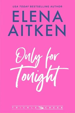 Only for Tonight (Trickle Creek: The Lyons, #4) (eBook, ePUB) - Aitken, Elena