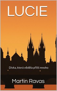 Lucie (eBook, ePUB) - Ravas, Martin Lucie (eBook, ePUB) - Ravas, Martin