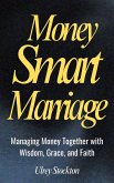 Money Smart Marriage : Managing Money Together with Wisdom, Grace, and Faith (eBook, ePUB)