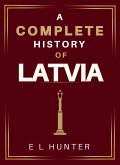 A Complete History of Latvia (eBook, ePUB) A Complete History of Latvia (eBook, ePUB)