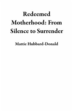 Cover Redeemed Motherhood: From Silence to Surrender (eBook, ePUB)