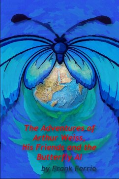 Cover The Adventures of Arthur Weiss, His Friends and the Butterfly AI (eBook, ePUB)