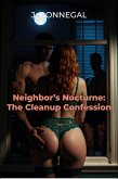 Neighbor's Nocturne: The Cleanup Confession (eBook, ePUB)