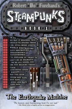 Steampunks: The Earthquake Machine (eBook, ePUB) - Forehand, Robert "Bo" Steampunks: The Earthquake Machine (eBook, ePUB) - Forehand, Robert "Bo"