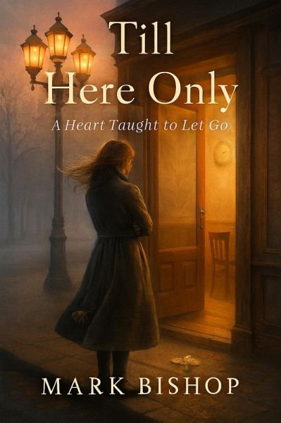 Till Here Only: A Heart Taught to Let Go (eBook, ePUB) Till Here Only: A Heart Taught to Let Go (eBook, ePUB)